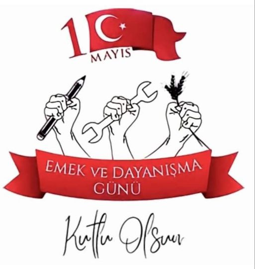 1 MAYIS EMEK VE DAYANIŞMA BAYRAMI KUTLU OLSUN