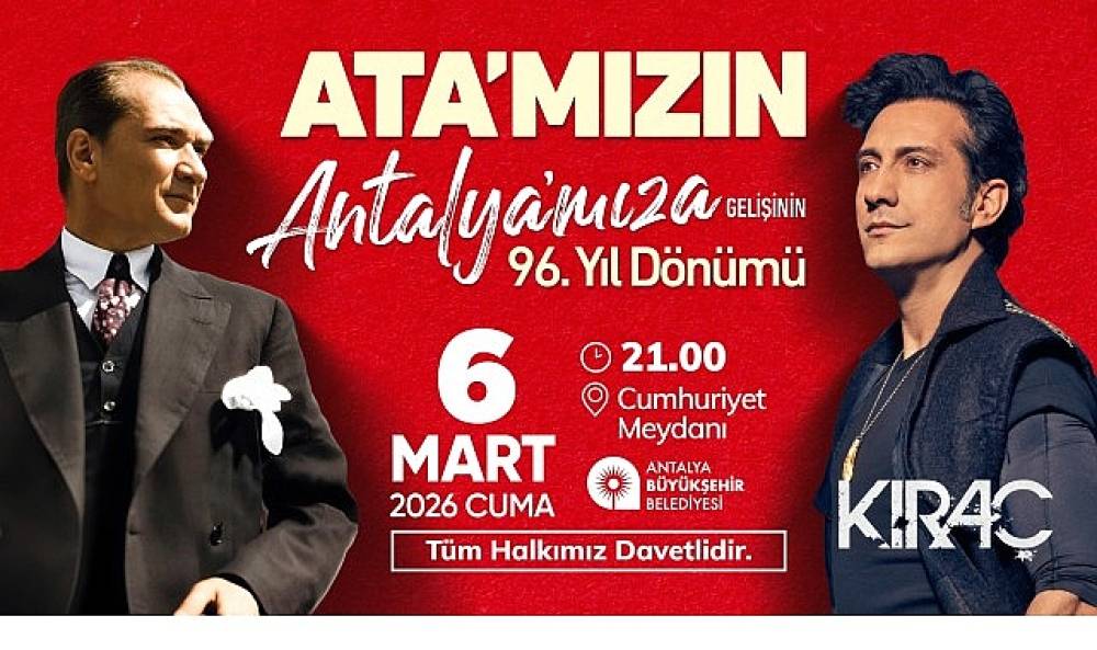 Atat&uuml;rk'&uuml;n Antalya'ya gelişinin yıld&ouml;n&uuml;m&uuml; Kıra&ccedil; konseri ile kutlanacak