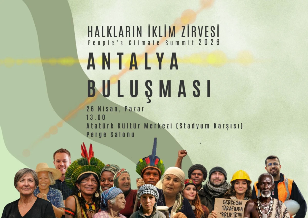 Antalya&rsquo;da Alternatif İklim Zirvesi: "Halkların İklim Zirvesi" İ&ccedil;in Buluşma Vakti