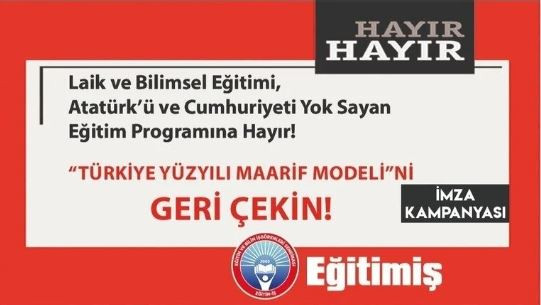 EĞİTİM-İŞ'TEN İMZA KAMPANYASI: Laik ve Bilimsel Eğitimi, Atatürk’ü ve Cumhuriyeti Yok Sayan Eğitim Programına Hayır!