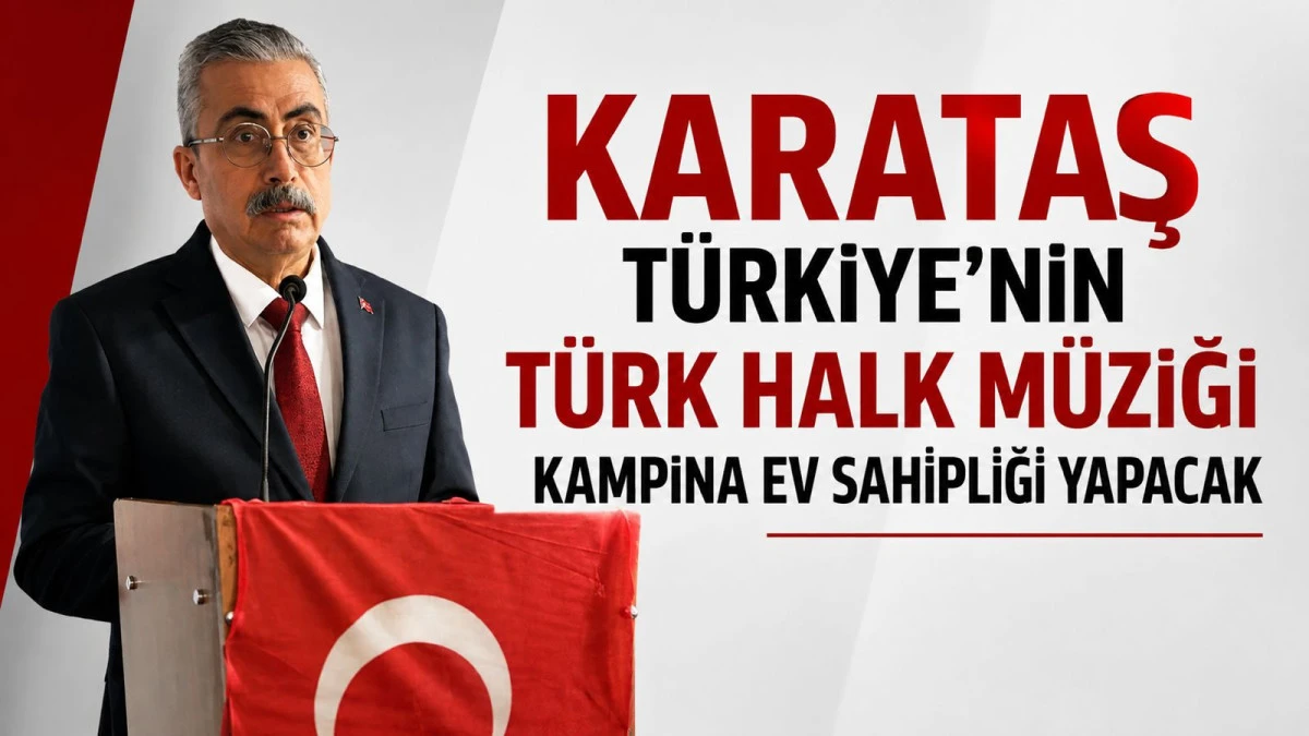 Karataş T&uuml;rkiye'nin T&uuml;rk Halk M&uuml;ziği Kampına Ev Sahipliği Yapacak