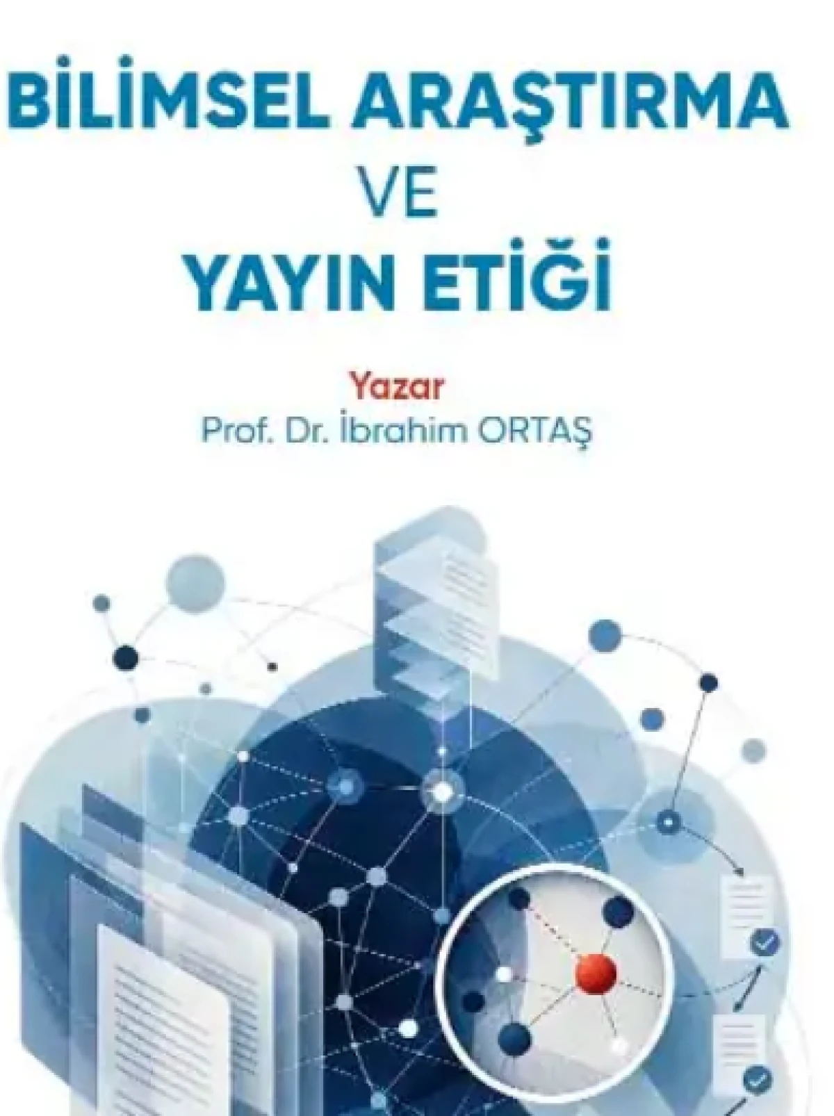 Prof. Dr. İbrahim Ortaş İmzalı "Bilimsel Araştırma ve Yayın Etiği" Kitabı Akademisyen Kitabevi&rsquo;nden &Ccedil;ıktı
