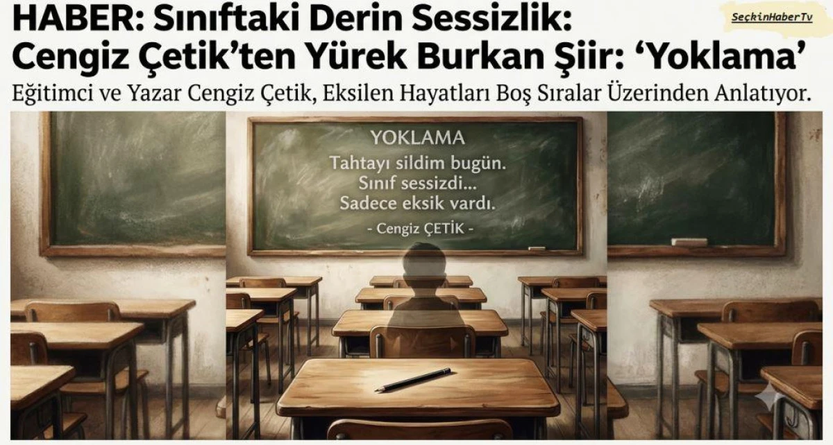 Sınıftaki O Derin Sessizlik: Yazar Cengiz &Ccedil;etik&rsquo;ten Y&uuml;rek Burkan Bir Şiir: "Yoklama"
