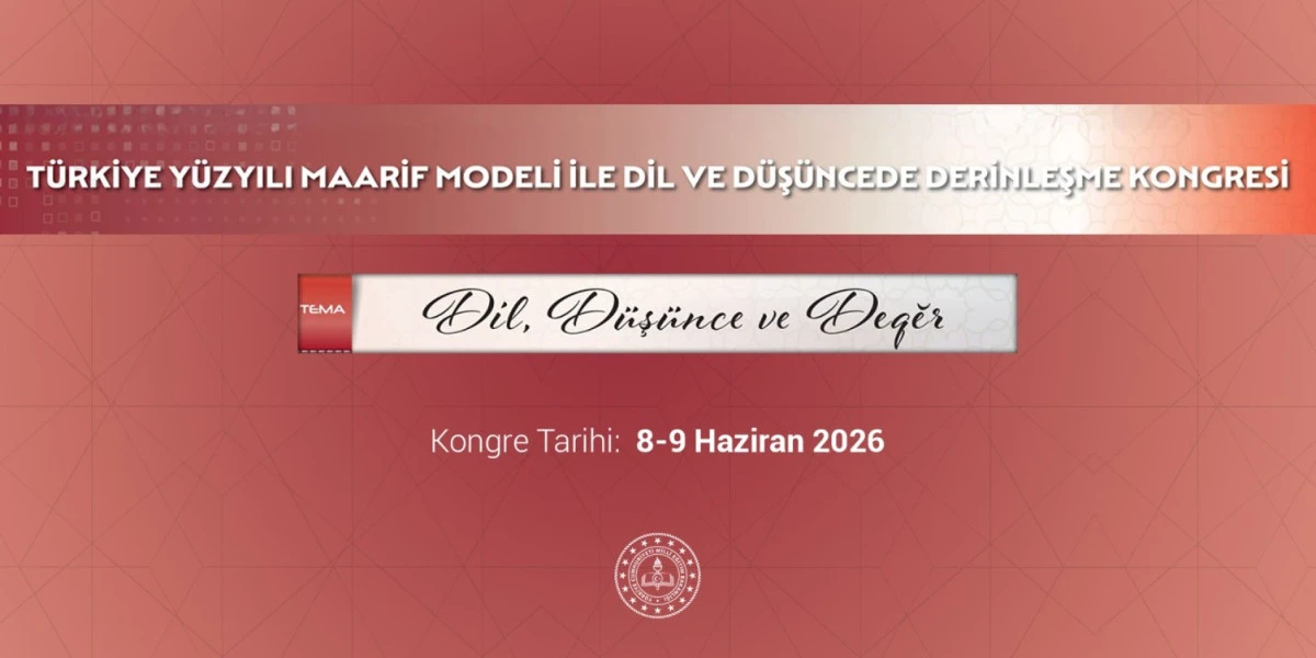 "T&Uuml;RKİYE Y&Uuml;ZYILI MAARİF MODELİ"YLE DİL VE D&Uuml;Ş&Uuml;NCEDE DERİNLEŞME KONGRESİ D&Uuml;ZENLENECEK