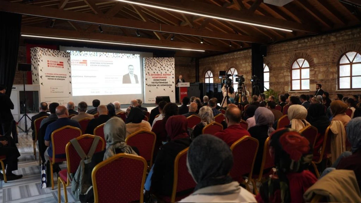 V. İstanbul Eğitim Konferansı: Öğretmen Yetiştirmede Vizyon ve Dönüşüm