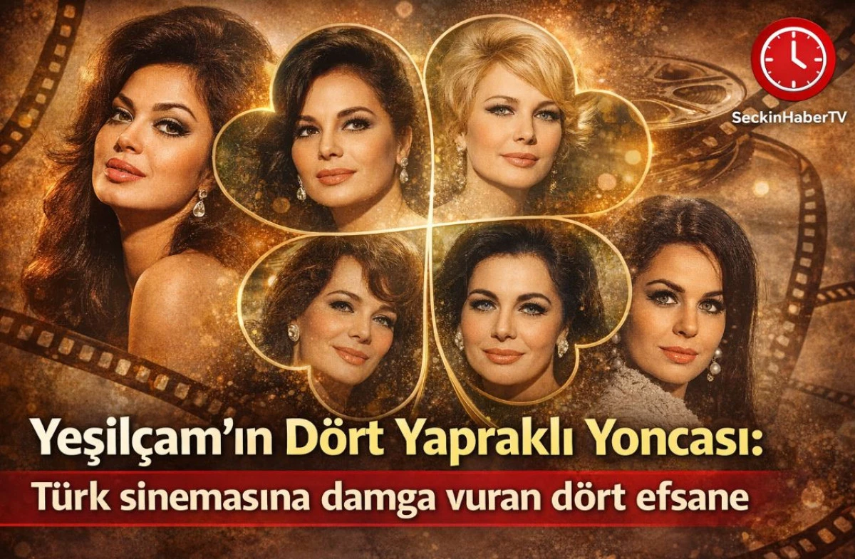 Yeşil&ccedil;am&rsquo;ın D&ouml;rt Yapraklı Yoncası: T&uuml;rk sinemasına damga vuran d&ouml;rt efsane