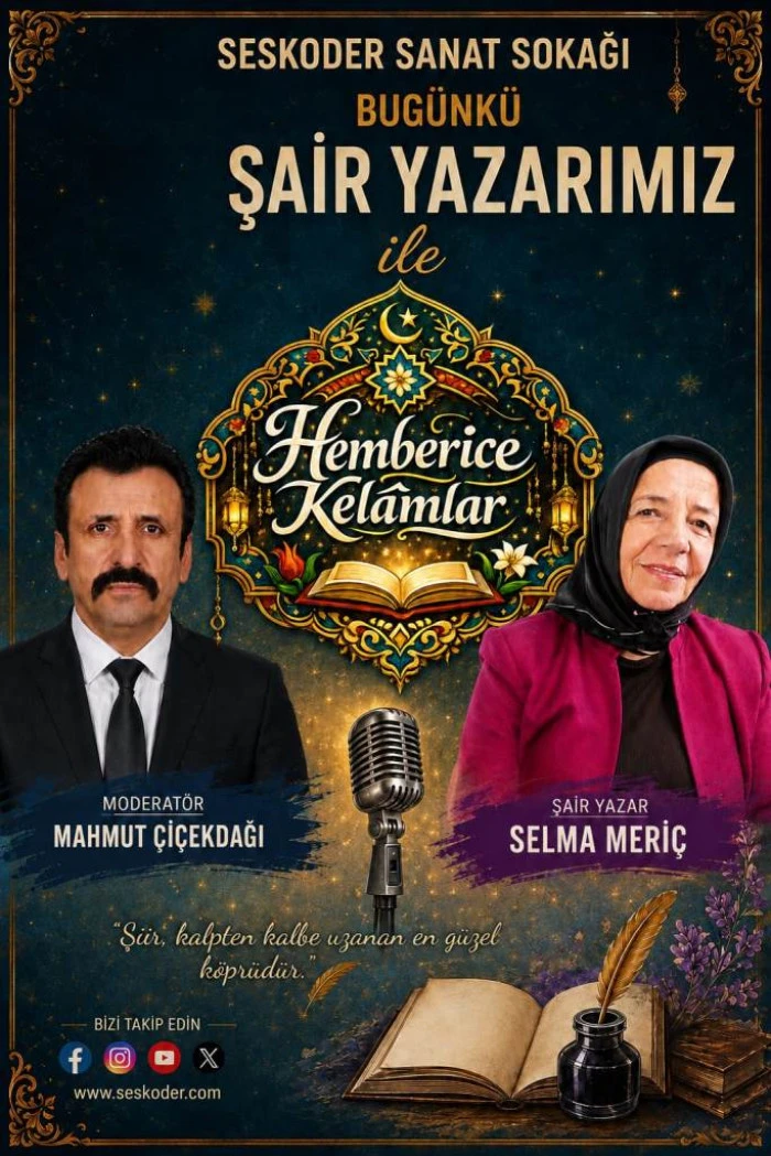 HEMBERİCE KELAMLAR: HALK ŞAİRİ SELMA MERİ&Ccedil; İLE Y&Uuml;REĞE DOKUNAN BİR  S&Ouml;YLEŞİ