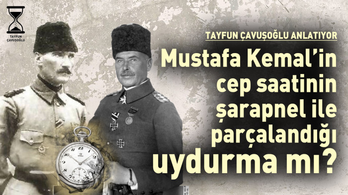 Mustafa Kemal’in Cep Saatinin Şarapnelle Parçalandığı Uydurma mı? 